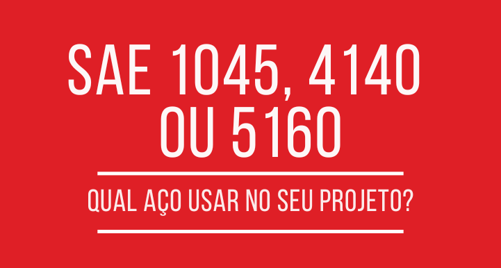 SAE 1045, 4140 ou 5160: qual aço usar no seu projeto?