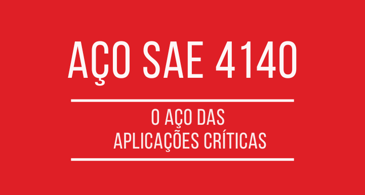 Aço SAE 4140: o aço das aplicações críticas